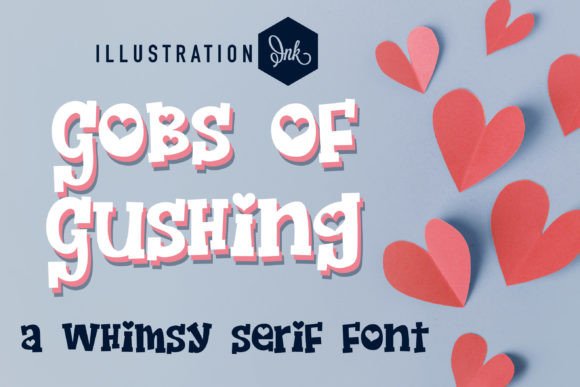 Gobs of Gushing: The Whimsical Serif Typeface for Valentine’s Day Crafts